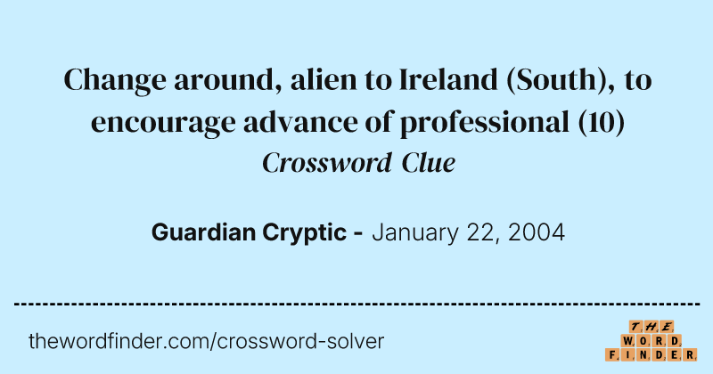 Change around, alien to Ireland (South), to encourage advance of professional crossword clue image