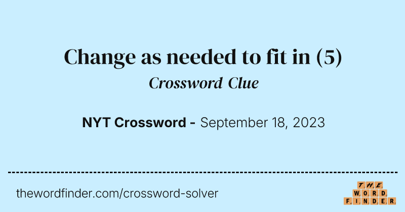 Change as needed to fit in crossword clue image