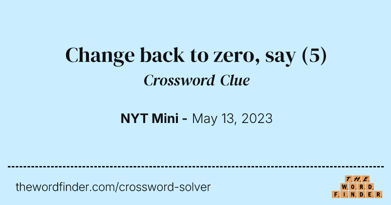 Change back to zero, say crossword clue image