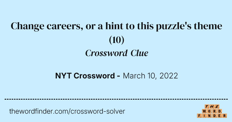 Change careers, or a hint to this puzzle's theme crossword clue image