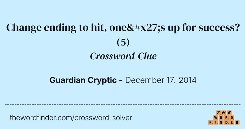 Change ending to hit, one's up for success? crossword clue image