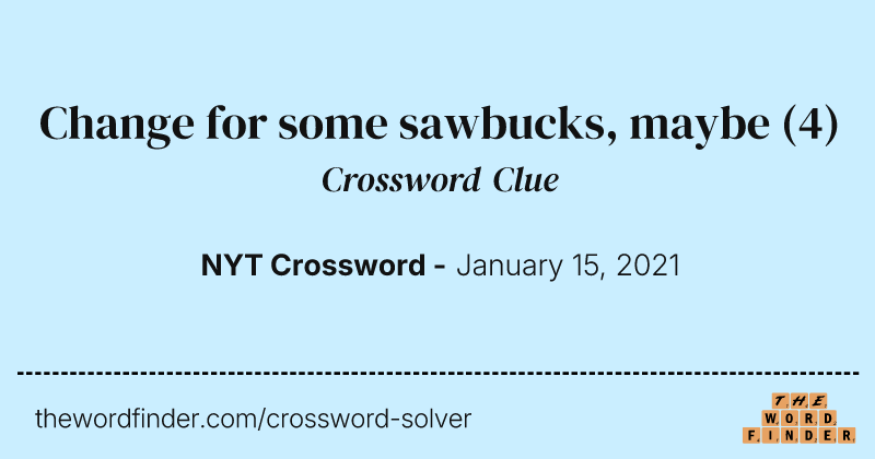 Change for some sawbucks, maybe crossword clue image