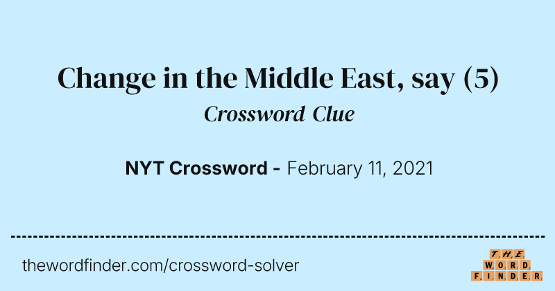 Change in the Middle East, say crossword clue image