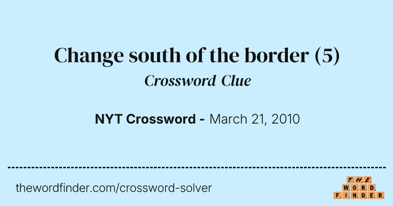 Change south of the border crossword clue image