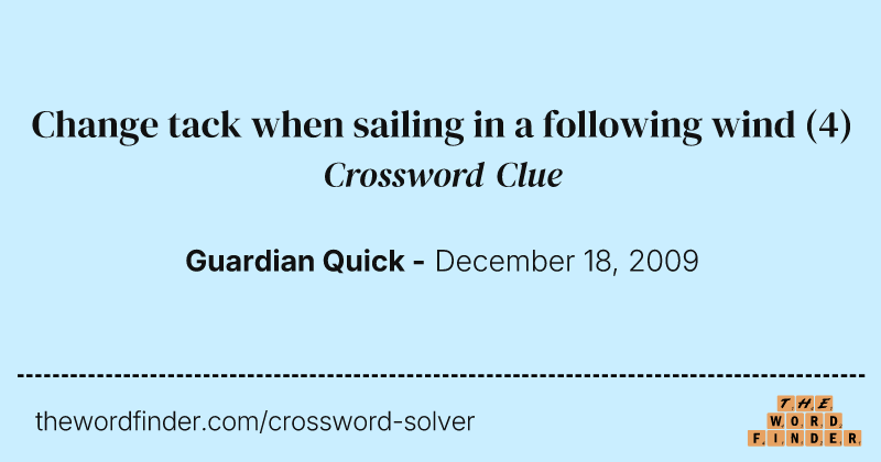 Change tack when sailing in a following wind crossword clue image
