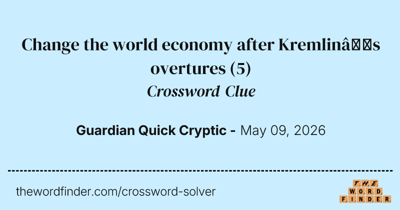 Change the world economy after Kremlin’s overtures crossword clue image