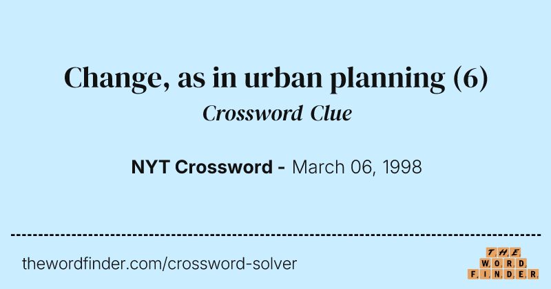 Change, as in urban planning crossword clue image