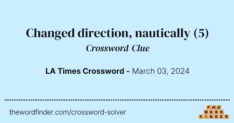 Changed direction, nautically crossword clue image