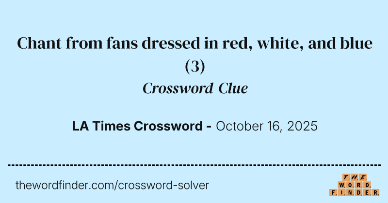 Chant from fans dressed in red, white, and blue crossword clue image