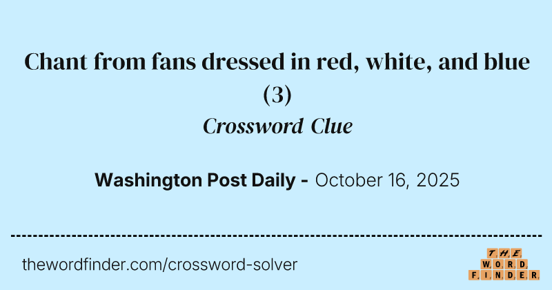 Chant from fans dressed in red, white, and blue crossword clue image