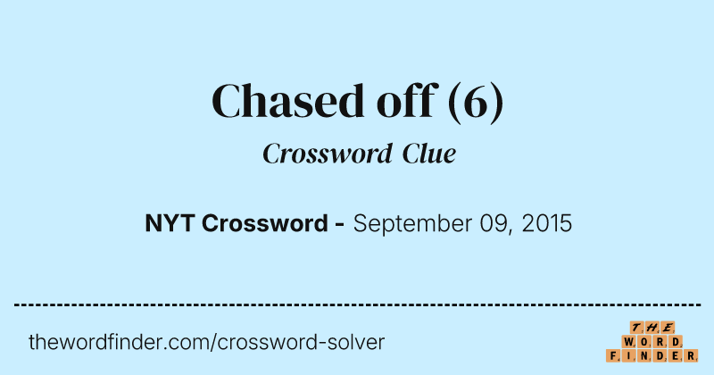 Chased off crossword clue image