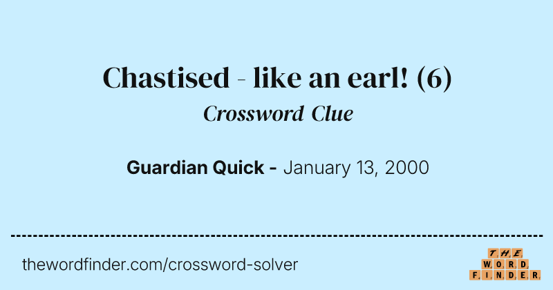 Chastised - like an earl! crossword clue image