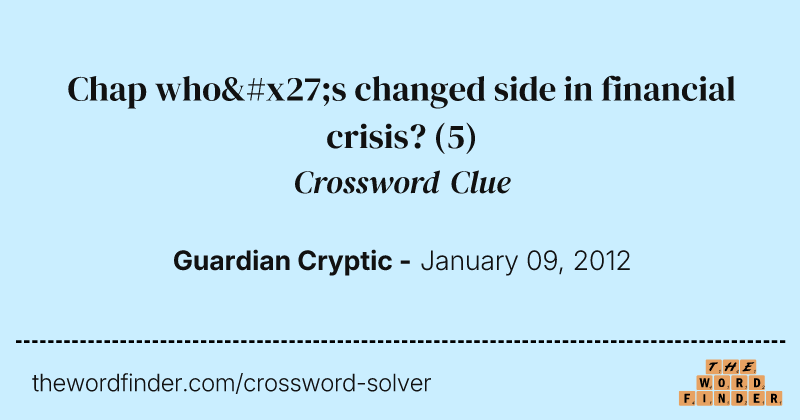 Chap who's changed side in financial crisis? crossword clue image
