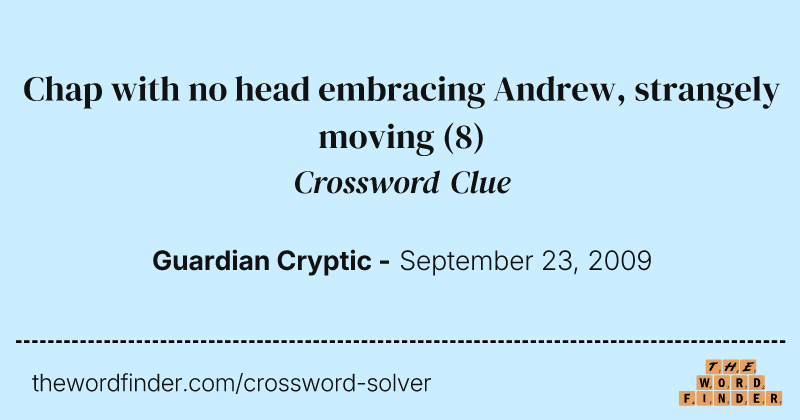 Chap with no head embracing Andrew, strangely moving crossword clue image