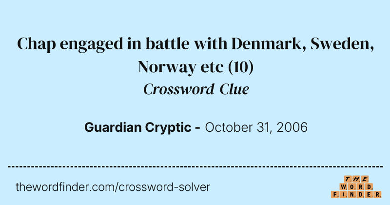 Chap engaged in battle with Denmark, Sweden, Norway etc crossword clue image