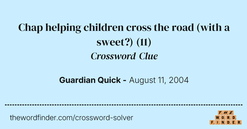 Chap helping children cross the road (with a sweet?) crossword clue image