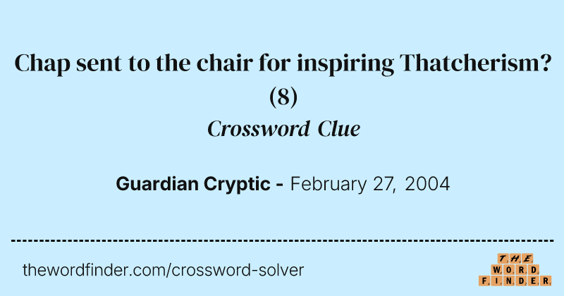 Chap sent to the chair for inspiring Thatcherism? crossword clue image