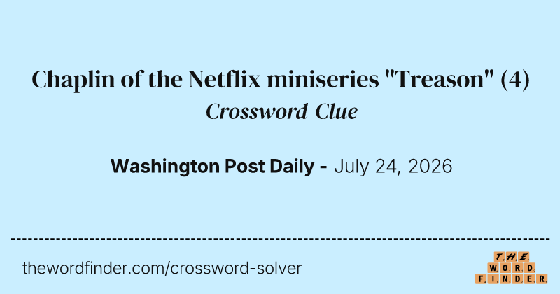 Chaplin of the Netflix miniseries "Treason" crossword clue image