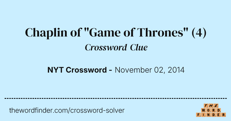 Chaplin of "Game of Thrones" crossword clue image