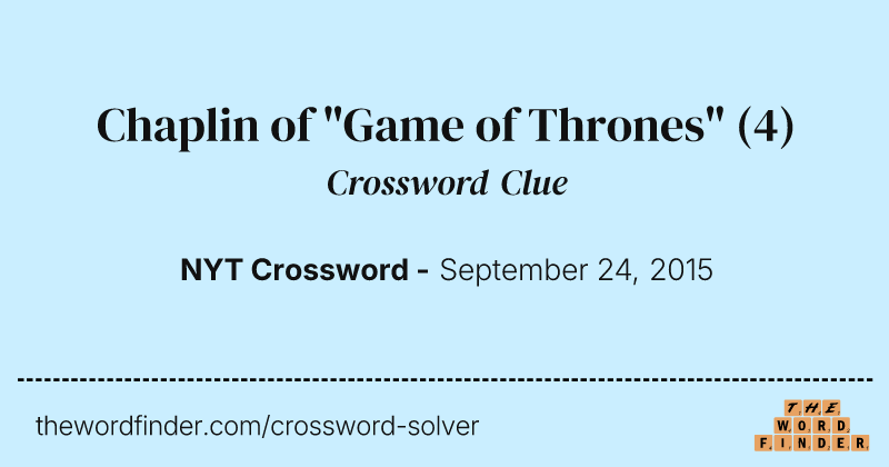 Chaplin of "Game of Thrones" crossword clue image
