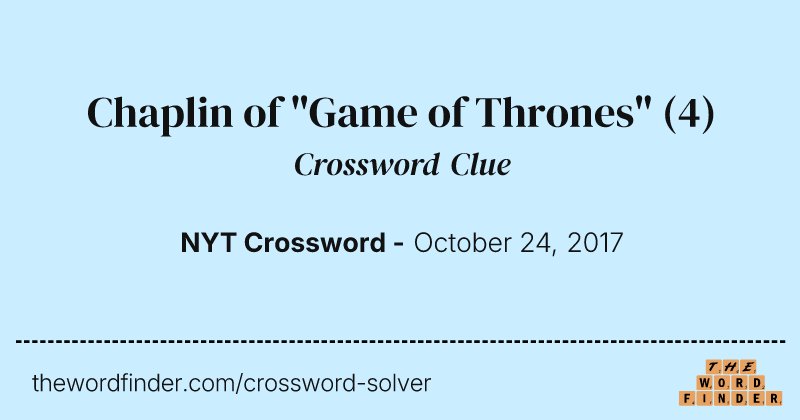 Chaplin of "Game of Thrones" crossword clue image