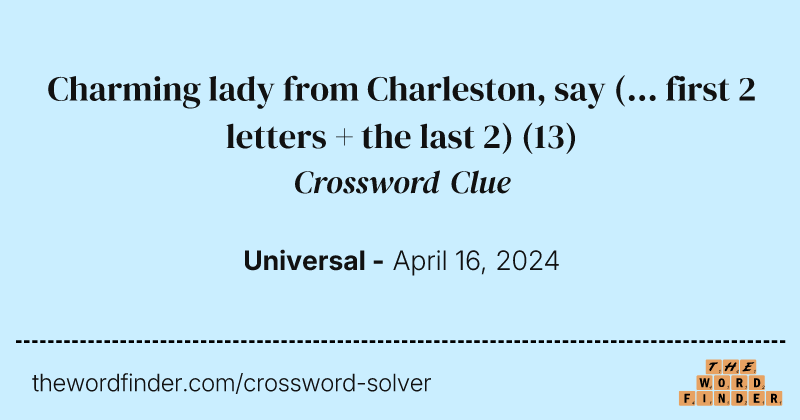Charming lady from Charleston, say (... first 2 letters + the last 2) crossword clue image
