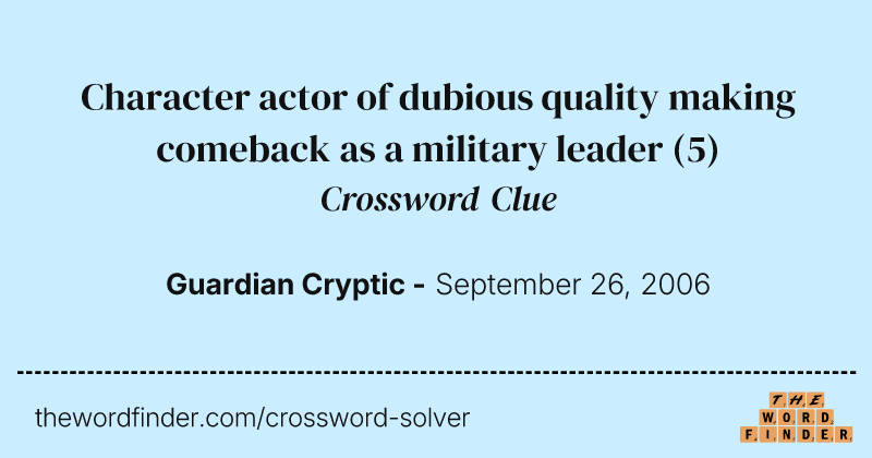 Character actor of dubious quality making comeback as a military leader crossword clue image