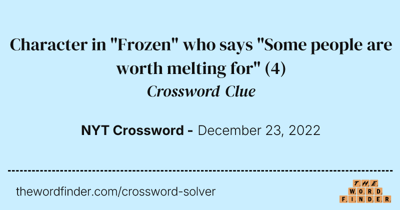 Character in "Frozen" who says "Some people are worth melting for" crossword clue image