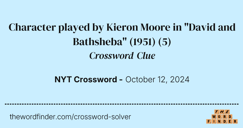 Character played by Kieron Moore in "David and Bathsheba" (1951) crossword clue image