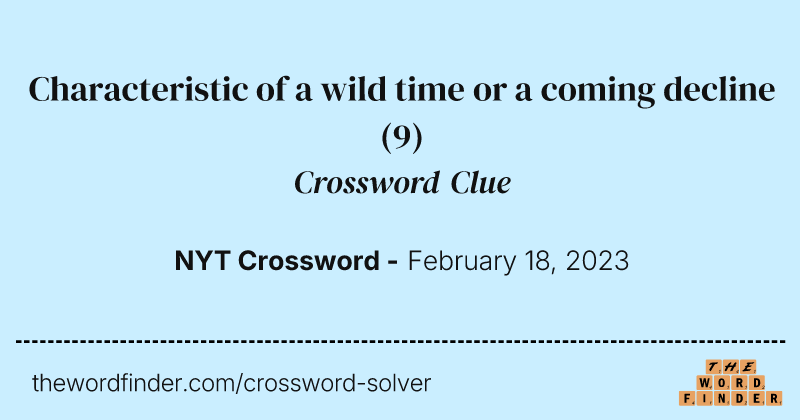 Characteristic of a wild time or a coming decline crossword clue image