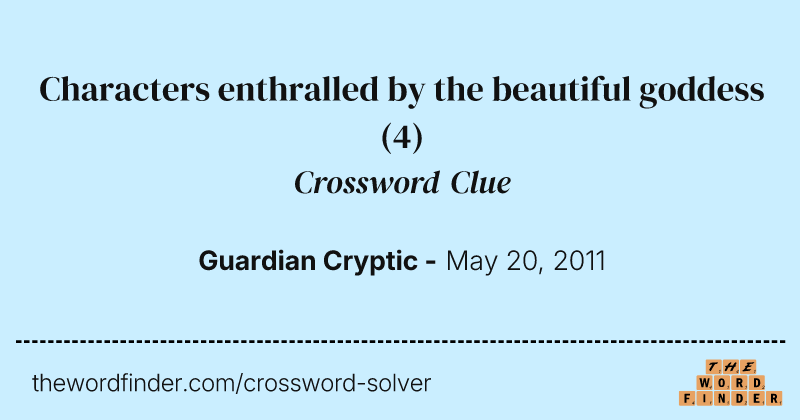 Characters enthralled by the beautiful goddess crossword clue image