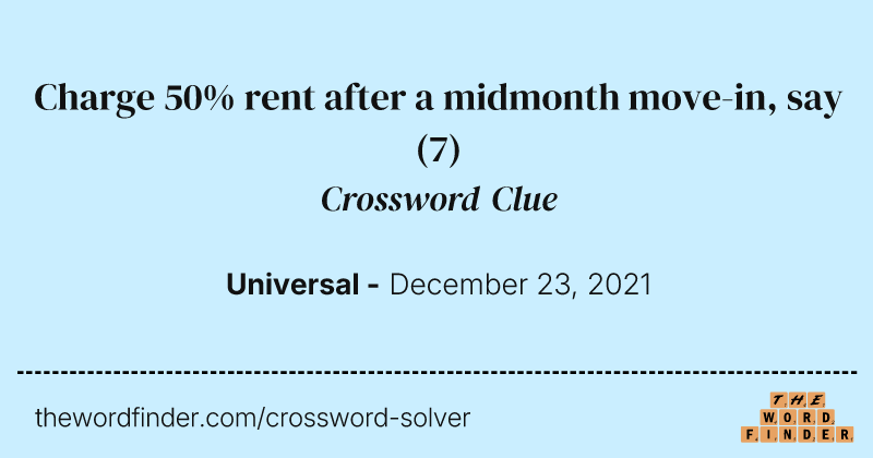 Charge 50% rent after a midmonth move-in, say crossword clue image