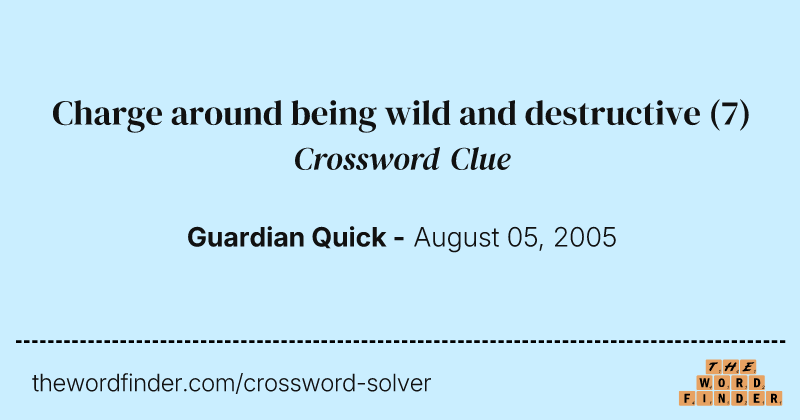 Charge around being wild and destructive crossword clue image