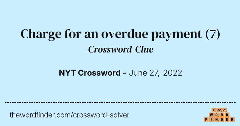 Charge for an overdue payment crossword clue image