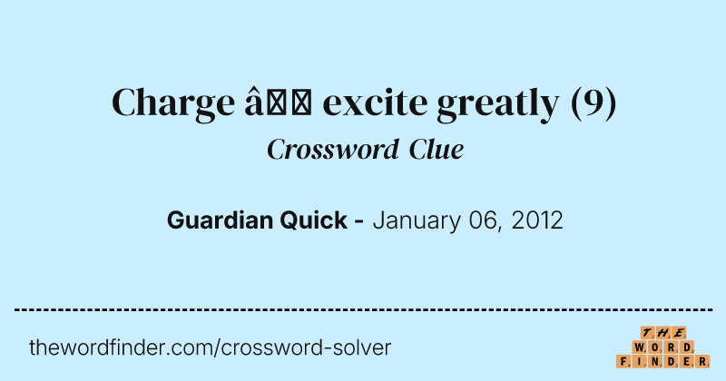 Charge — excite greatly crossword clue image