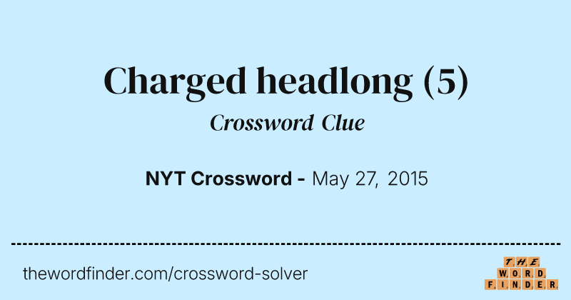 Charged headlong crossword clue image