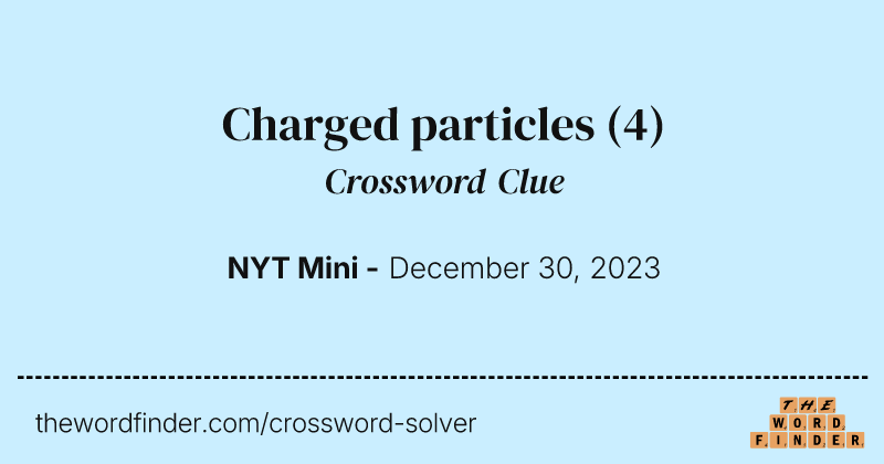 Charged particles crossword clue image