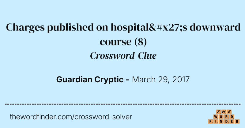 Charges published on hospital's downward course crossword clue image