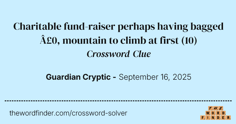 Charitable fund-raiser perhaps having bagged £0, mountain to climb at first crossword clue image