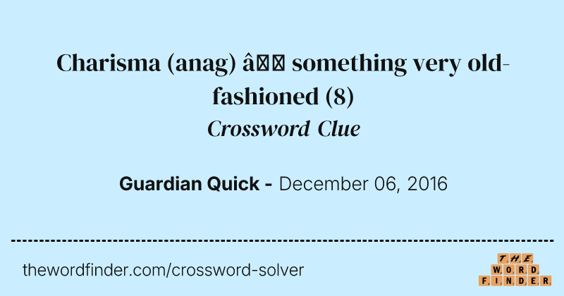 Charisma (anag) — something very old-fashioned crossword clue image