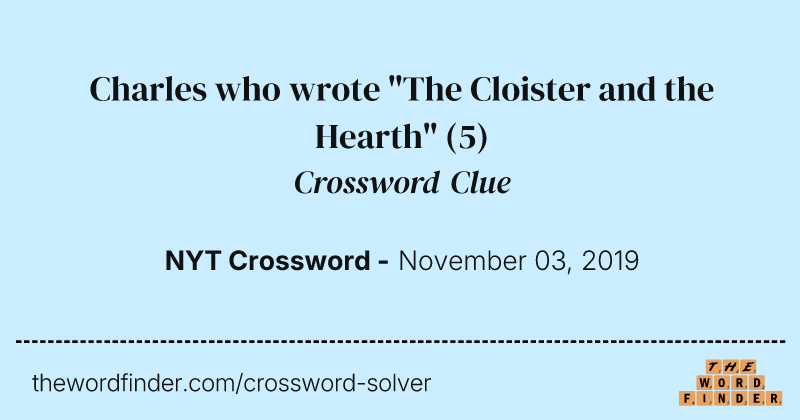 Charles who wrote "The Cloister and the Hearth" crossword clue image