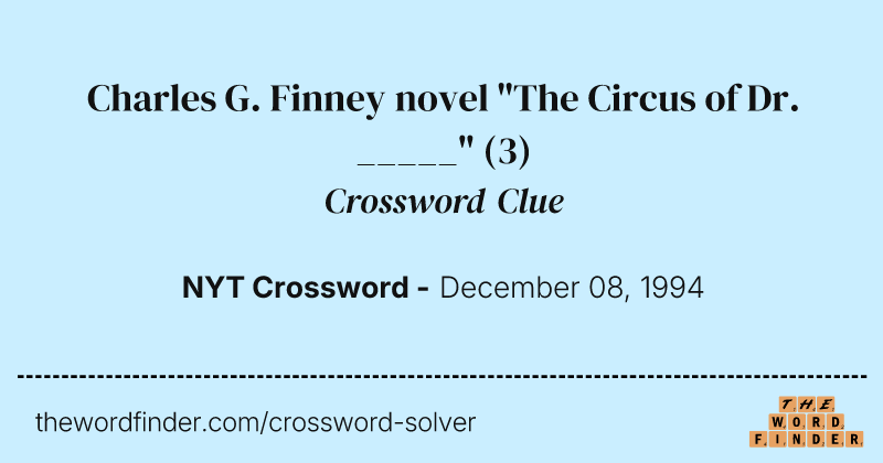 Charles G. Finney novel "The Circus of Dr. _____" crossword clue image