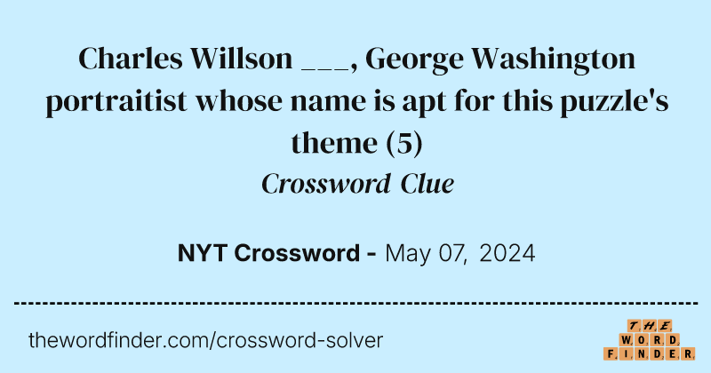 Charles Willson ___, George Washington portraitist whose name is apt for this puzzle's theme crossword clue image