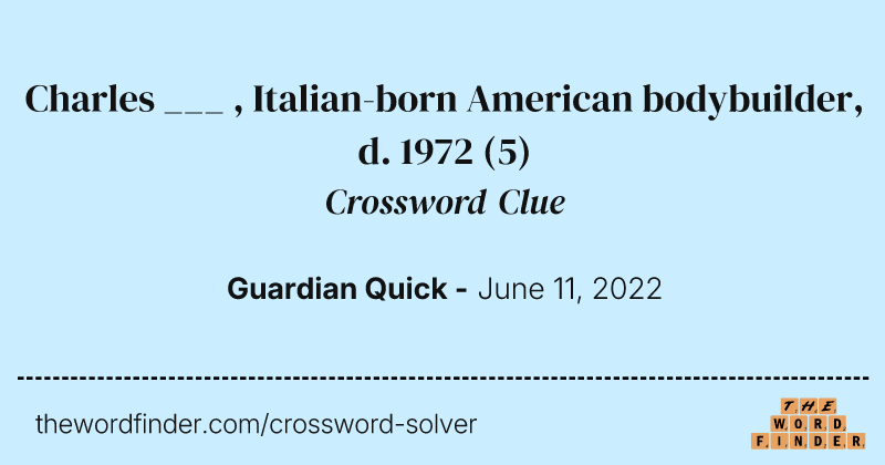Charles ___ , Italian-born American bodybuilder, d. 1972 crossword clue image