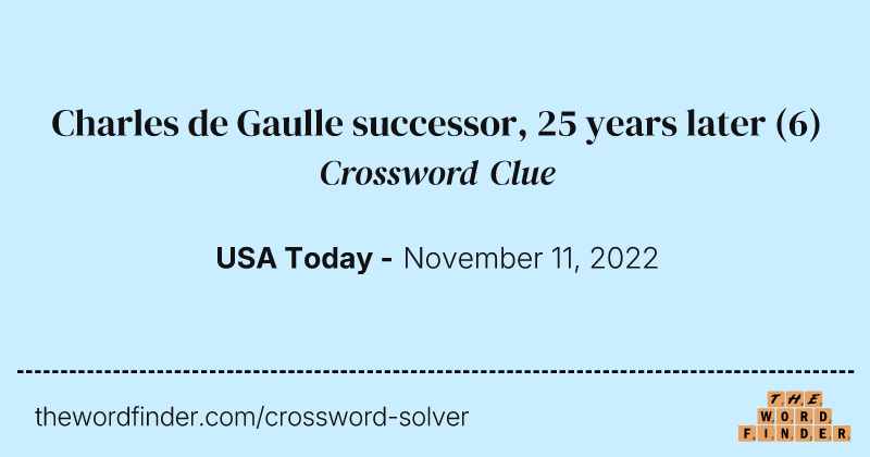 Charles de Gaulle successor, 25 years later crossword clue image