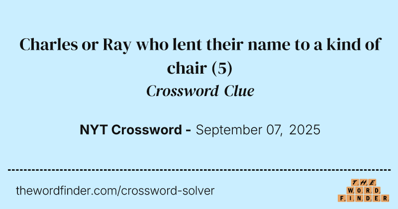 Charles or Ray who lent their name to a kind of chair crossword clue image
