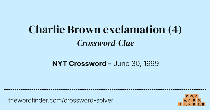 Charlie Brown exclamation crossword clue image