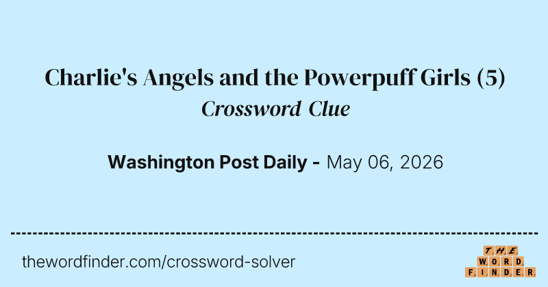 Charlie's Angels and the Powerpuff Girls crossword clue image