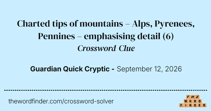 Charted tips of mountains – Alps, Pyrenees, Pennines – emphasising detail crossword clue image