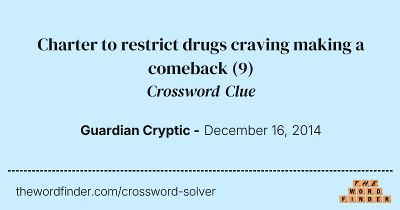 Charter to restrict drugs craving making a comeback crossword clue image